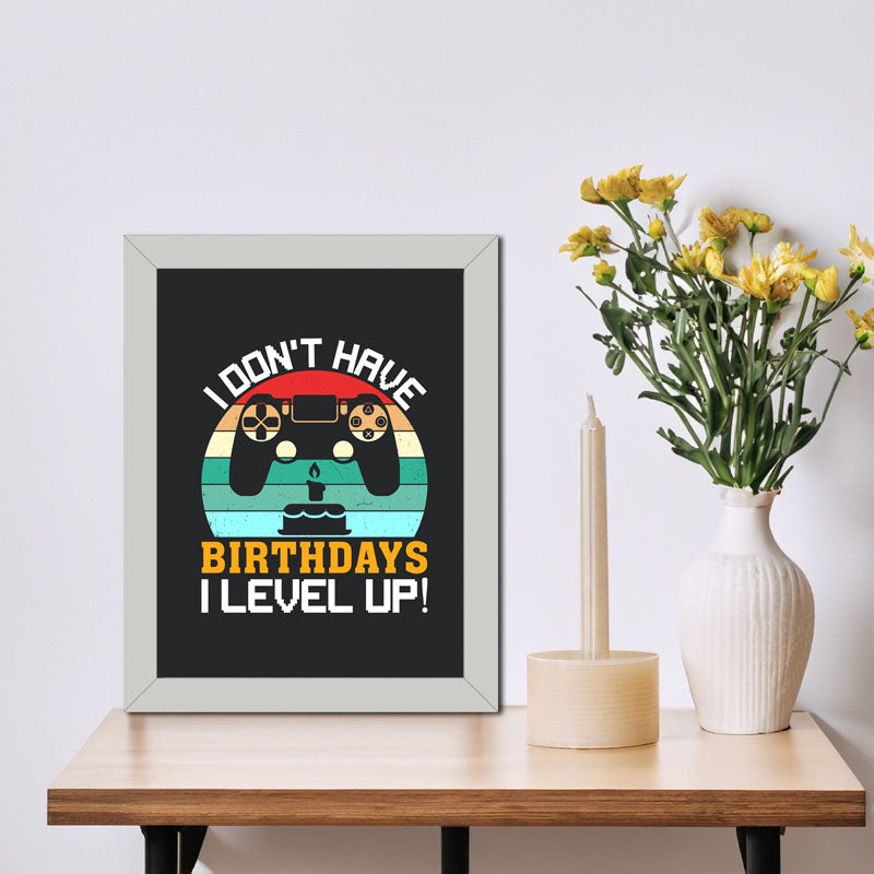 "I Don’t Have Birthday– I Level Up" Gaming Birthday Quote Frame