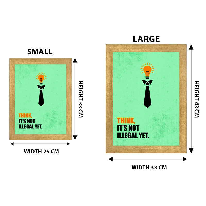 "Think. It’s Not Illegal Yet" Quote Frame – Witty Motivational Decor