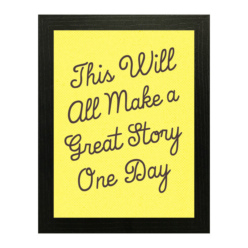 "This Will All Make a Great Story One Day" Frame – Inspirational Message