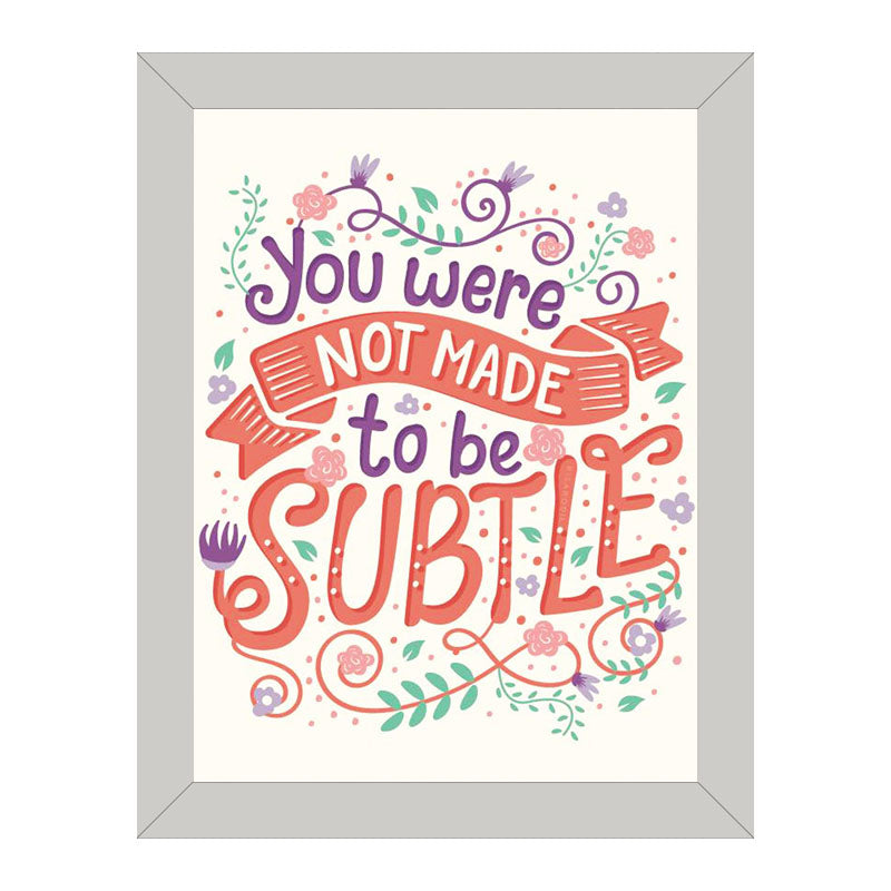"You Were Not Made to Be Subtle" Bold Self-Love Quote Wall Frame