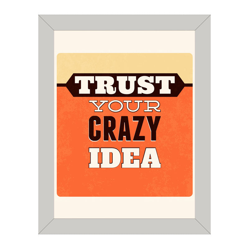 "Trust Your Crazy Idea" Entrepreneurial Quote Poster – Orange Highlight Frame